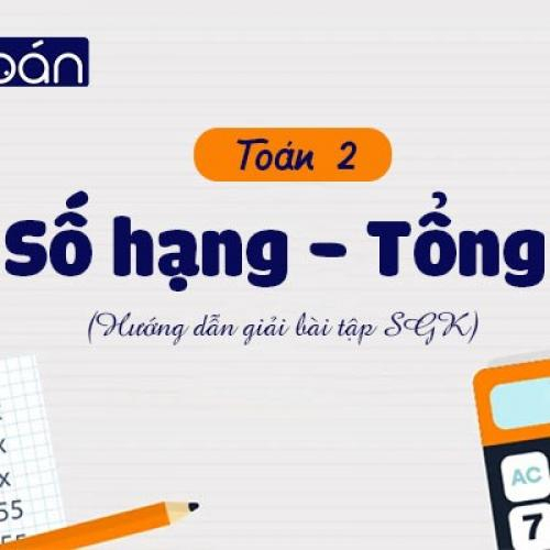 (Giáo dục phổ thông) [Toán 2] Số hạng & Tổng